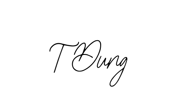 Design your own signature with our free online signature maker. With this signature software, you can create a handwritten (Bearetta-2O07w) signature for name T Dung. T Dung signature style 12 images and pictures png