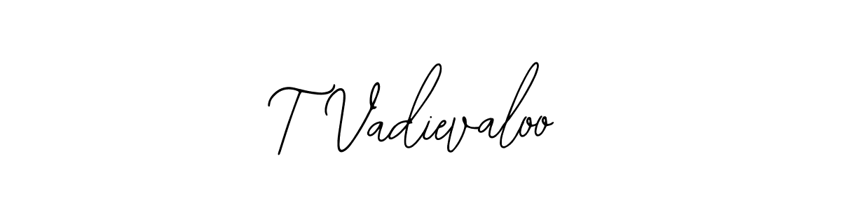 How to make T Vadievaloo name signature. Use Bearetta-2O07w style for creating short signs online. This is the latest handwritten sign. T Vadievaloo signature style 12 images and pictures png