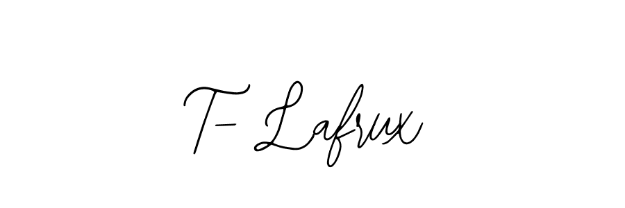 It looks lik you need a new signature style for name T- Lafrux. Design unique handwritten (Bearetta-2O07w) signature with our free signature maker in just a few clicks. T- Lafrux signature style 12 images and pictures png
