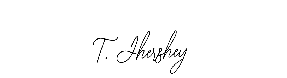 You should practise on your own different ways (Bearetta-2O07w) to write your name (T. Jhershey) in signature. don't let someone else do it for you. T. Jhershey signature style 12 images and pictures png