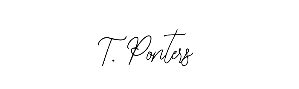 How to make T. Ponters signature? Bearetta-2O07w is a professional autograph style. Create handwritten signature for T. Ponters name. T. Ponters signature style 12 images and pictures png