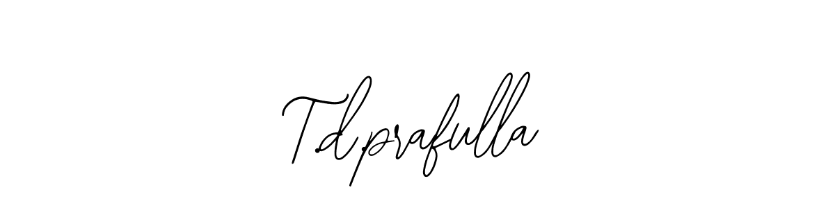 How to make T.d.prafulla name signature. Use Bearetta-2O07w style for creating short signs online. This is the latest handwritten sign. T.d.prafulla signature style 12 images and pictures png