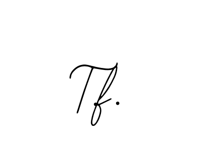 Similarly Bearetta-2O07w is the best handwritten signature design. Signature creator online .You can use it as an online autograph creator for name T.f.. T.f. signature style 12 images and pictures png