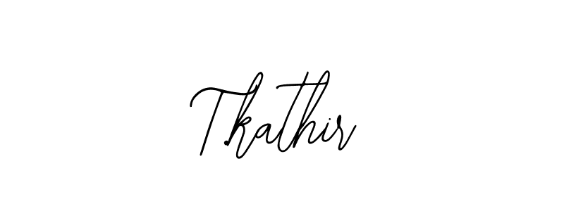 How to make T.kathir signature? Bearetta-2O07w is a professional autograph style. Create handwritten signature for T.kathir name. T.kathir signature style 12 images and pictures png