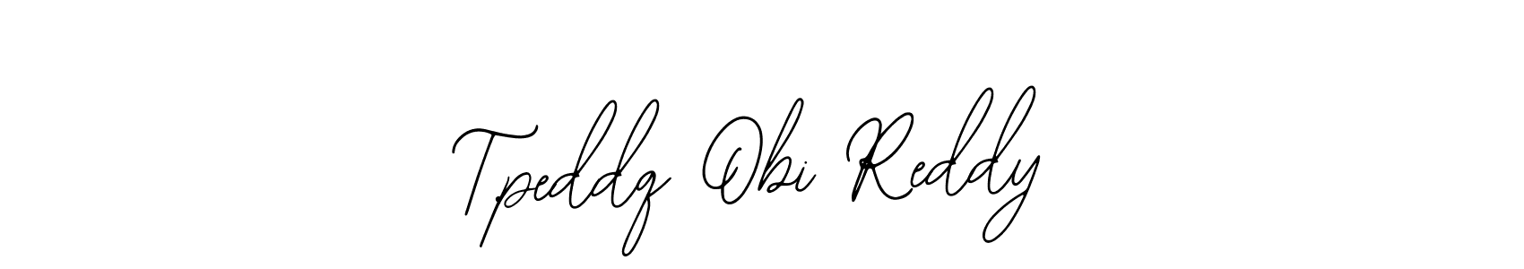 Also You can easily find your signature by using the search form. We will create T.peddq Obi Reddy name handwritten signature images for you free of cost using Bearetta-2O07w sign style. T.peddq Obi Reddy signature style 12 images and pictures png