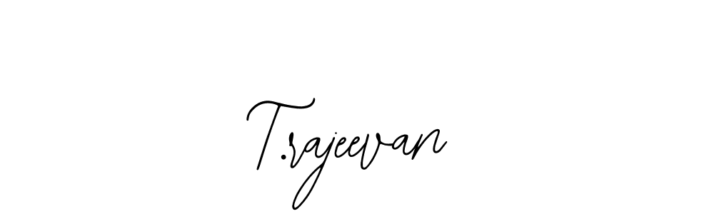 Also we have T.rajeevan name is the best signature style. Create professional handwritten signature collection using Bearetta-2O07w autograph style. T.rajeevan signature style 12 images and pictures png