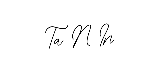 Also we have Ta N In name is the best signature style. Create professional handwritten signature collection using Bearetta-2O07w autograph style. Ta N In signature style 12 images and pictures png