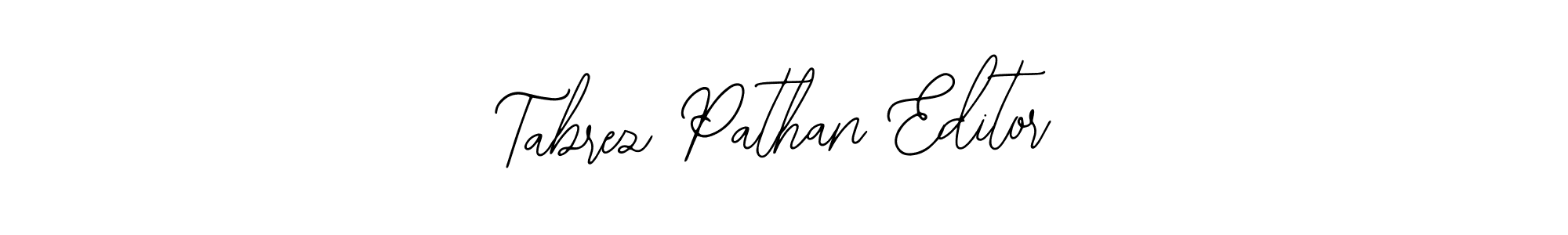 Also we have Tabrez Pathan Editor name is the best signature style. Create professional handwritten signature collection using Bearetta-2O07w autograph style. Tabrez Pathan Editor signature style 12 images and pictures png