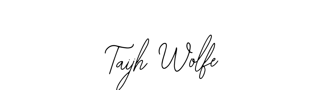 You should practise on your own different ways (Bearetta-2O07w) to write your name (Taijh Wolfe) in signature. don't let someone else do it for you. Taijh Wolfe signature style 12 images and pictures png