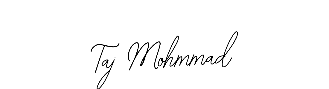 You should practise on your own different ways (Bearetta-2O07w) to write your name (Taj Mohmmad) in signature. don't let someone else do it for you. Taj Mohmmad signature style 12 images and pictures png
