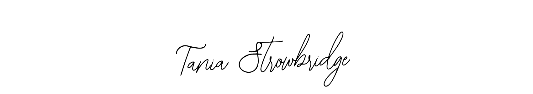 You should practise on your own different ways (Bearetta-2O07w) to write your name (Tania Strowbridge) in signature. don't let someone else do it for you. Tania Strowbridge signature style 12 images and pictures png