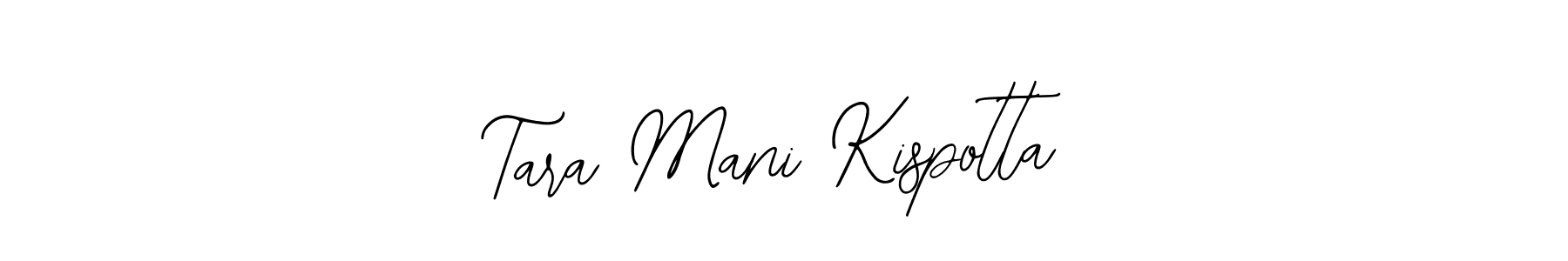 Once you've used our free online signature maker to create your best signature Bearetta-2O07w style, it's time to enjoy all of the benefits that Tara Mani Kispotta name signing documents. Tara Mani Kispotta signature style 12 images and pictures png