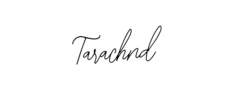 You should practise on your own different ways (Bearetta-2O07w) to write your name (Tarachnd) in signature. don't let someone else do it for you. Tarachnd signature style 12 images and pictures png