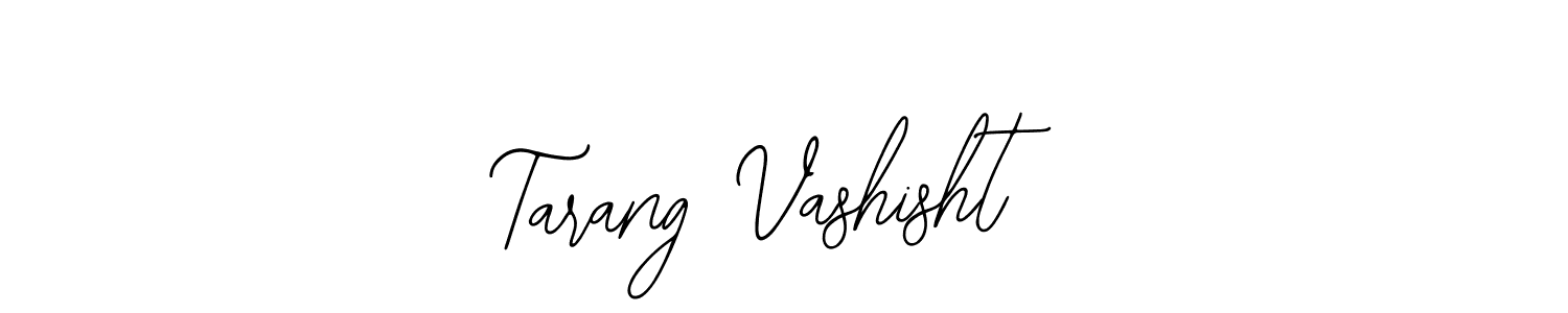 You should practise on your own different ways (Bearetta-2O07w) to write your name (Tarang Vashisht) in signature. don't let someone else do it for you. Tarang Vashisht signature style 12 images and pictures png
