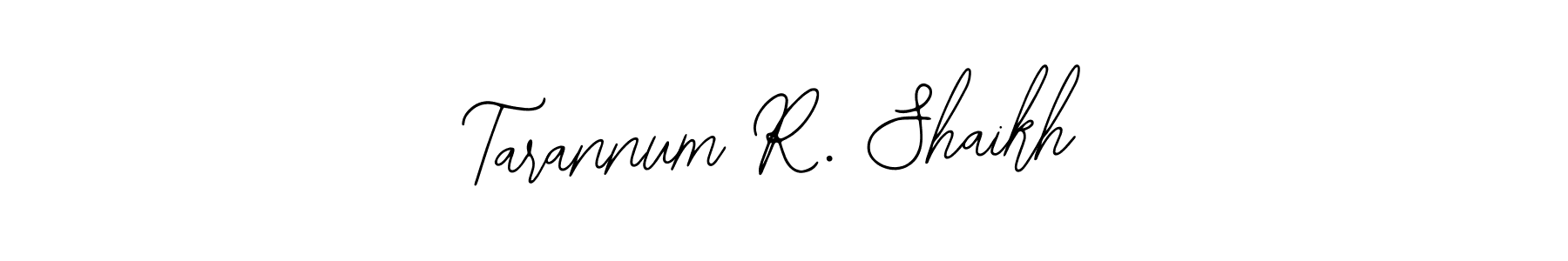 How to make Tarannum R. Shaikh signature? Bearetta-2O07w is a professional autograph style. Create handwritten signature for Tarannum R. Shaikh name. Tarannum R. Shaikh signature style 12 images and pictures png