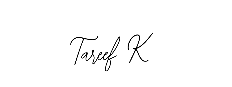 How to make Tareef K name signature. Use Bearetta-2O07w style for creating short signs online. This is the latest handwritten sign. Tareef K signature style 12 images and pictures png