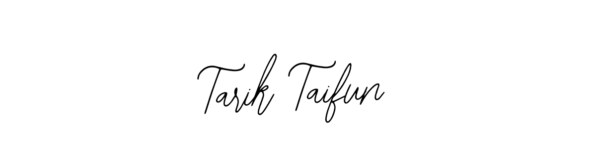 You should practise on your own different ways (Bearetta-2O07w) to write your name (Tarik Taifun) in signature. don't let someone else do it for you. Tarik Taifun signature style 12 images and pictures png