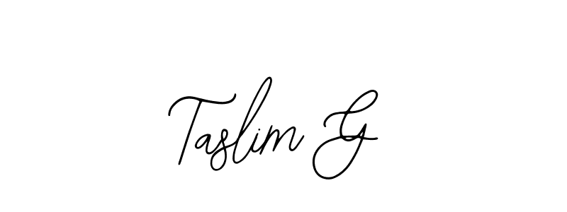 Design your own signature with our free online signature maker. With this signature software, you can create a handwritten (Bearetta-2O07w) signature for name Taslim G. Taslim G signature style 12 images and pictures png