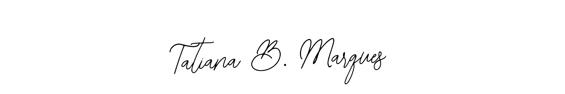Once you've used our free online signature maker to create your best signature Bearetta-2O07w style, it's time to enjoy all of the benefits that Tatiana B. Marques name signing documents. Tatiana B. Marques signature style 12 images and pictures png