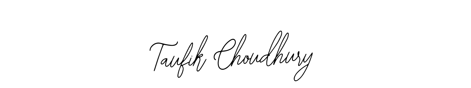 You should practise on your own different ways (Bearetta-2O07w) to write your name (Taufik Choudhury) in signature. don't let someone else do it for you. Taufik Choudhury signature style 12 images and pictures png