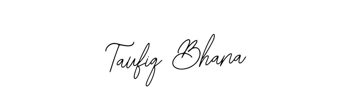 You should practise on your own different ways (Bearetta-2O07w) to write your name (Taufiq Bhana) in signature. don't let someone else do it for you. Taufiq Bhana signature style 12 images and pictures png