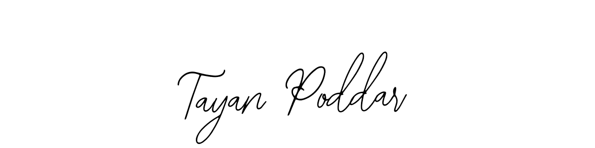 How to make Tayan Poddar signature? Bearetta-2O07w is a professional autograph style. Create handwritten signature for Tayan Poddar name. Tayan Poddar signature style 12 images and pictures png