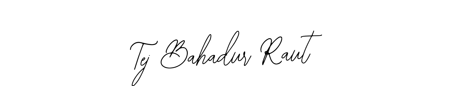 Tej Bahadur Raut stylish signature style. Best Handwritten Sign (Bearetta-2O07w) for my name. Handwritten Signature Collection Ideas for my name Tej Bahadur Raut. Tej Bahadur Raut signature style 12 images and pictures png