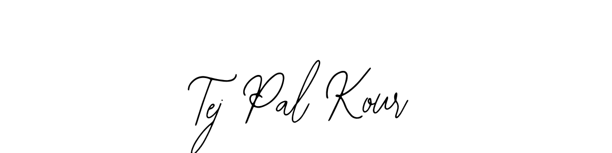 You should practise on your own different ways (Bearetta-2O07w) to write your name (Tej Pal Kour) in signature. don't let someone else do it for you. Tej Pal Kour signature style 12 images and pictures png