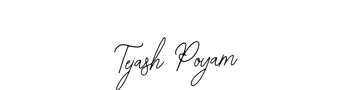 You should practise on your own different ways (Bearetta-2O07w) to write your name (Tejash Poyam) in signature. don't let someone else do it for you. Tejash Poyam signature style 12 images and pictures png