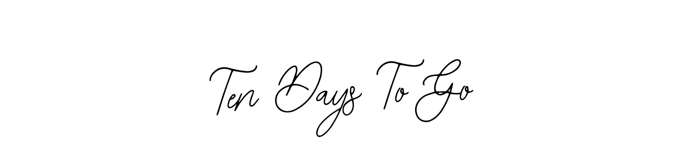 Make a short Ten Days To Go signature style. Manage your documents anywhere anytime using Bearetta-2O07w. Create and add eSignatures, submit forms, share and send files easily. Ten Days To Go signature style 12 images and pictures png