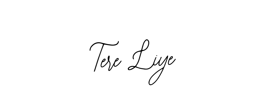 Also we have Tere Liye name is the best signature style. Create professional handwritten signature collection using Bearetta-2O07w autograph style. Tere Liye signature style 12 images and pictures png