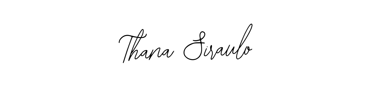 Thana Siraulo stylish signature style. Best Handwritten Sign (Bearetta-2O07w) for my name. Handwritten Signature Collection Ideas for my name Thana Siraulo. Thana Siraulo signature style 12 images and pictures png