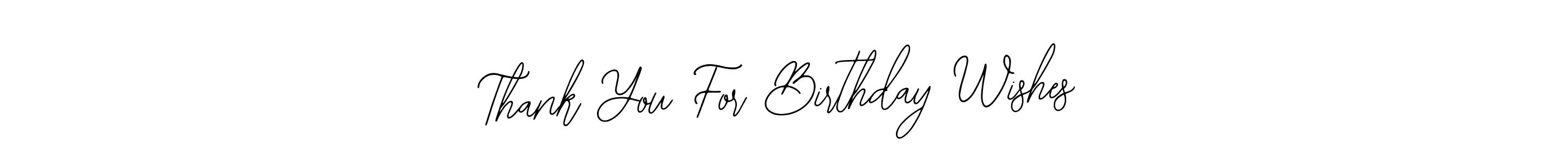 Check out images of Autograph of Thank You For Birthday Wishes name. Actor Thank You For Birthday Wishes Signature Style. Bearetta-2O07w is a professional sign style online. Thank You For Birthday Wishes signature style 12 images and pictures png