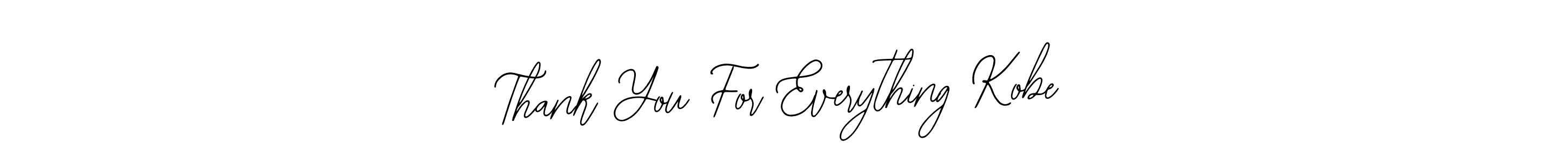 Design your own signature with our free online signature maker. With this signature software, you can create a handwritten (Bearetta-2O07w) signature for name Thank You For Everything Kobe. Thank You For Everything Kobe signature style 12 images and pictures png