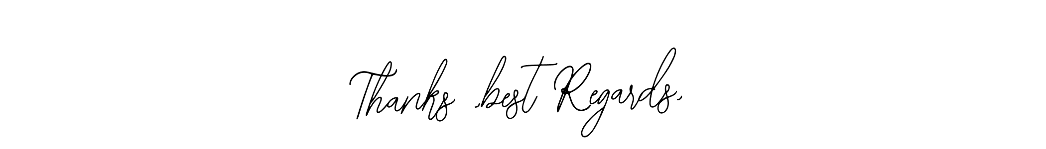 How to make Thanks ,best Regards, signature? Bearetta-2O07w is a professional autograph style. Create handwritten signature for Thanks ,best Regards, name. Thanks ,best Regards, signature style 12 images and pictures png