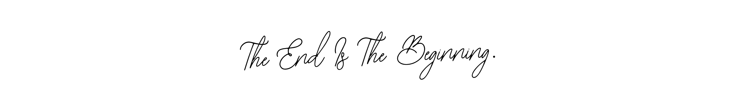 Make a beautiful signature design for name The End Is The Beginning.. With this signature (Bearetta-2O07w) style, you can create a handwritten signature for free. The End Is The Beginning. signature style 12 images and pictures png