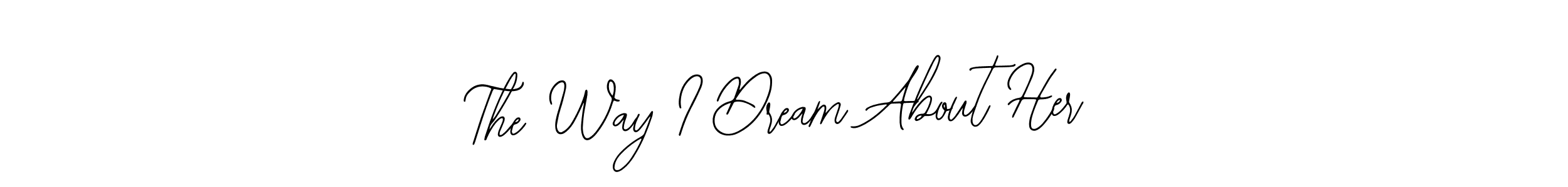 Similarly Bearetta-2O07w is the best handwritten signature design. Signature creator online .You can use it as an online autograph creator for name The Way I Dream About Her. The Way I Dream About Her signature style 12 images and pictures png