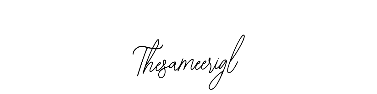 How to make Thesameerigl signature? Bearetta-2O07w is a professional autograph style. Create handwritten signature for Thesameerigl name. Thesameerigl signature style 12 images and pictures png