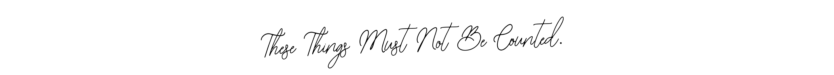 Create a beautiful signature design for name These Things Must Not Be Counted.. With this signature (Bearetta-2O07w) fonts, you can make a handwritten signature for free. These Things Must Not Be Counted. signature style 12 images and pictures png