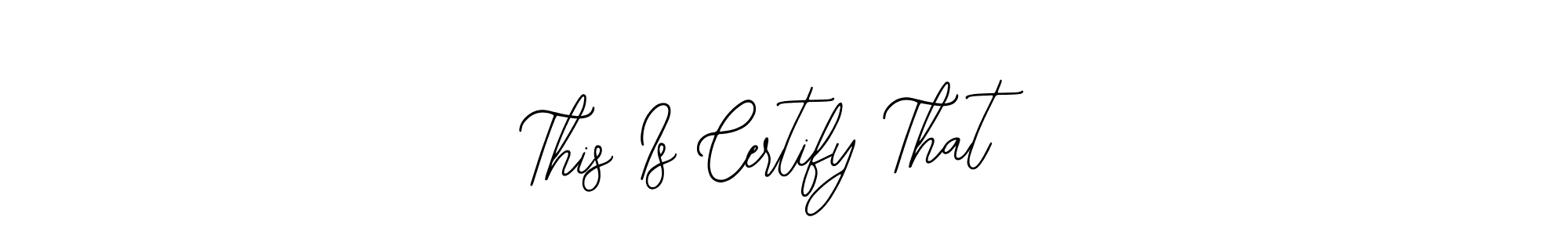 How to Draw This Is Certify That signature style? Bearetta-2O07w is a latest design signature styles for name This Is Certify That. This Is Certify That signature style 12 images and pictures png