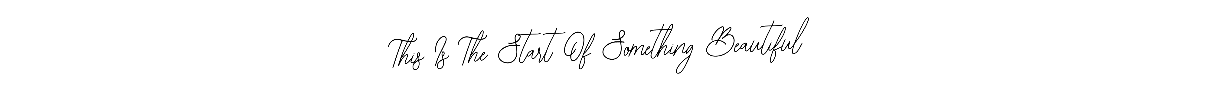 This Is The Start Of Something Beautiful stylish signature style. Best Handwritten Sign (Bearetta-2O07w) for my name. Handwritten Signature Collection Ideas for my name This Is The Start Of Something Beautiful. This Is The Start Of Something Beautiful signature style 12 images and pictures png