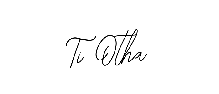 It looks lik you need a new signature style for name Ti Otha. Design unique handwritten (Bearetta-2O07w) signature with our free signature maker in just a few clicks. Ti Otha signature style 12 images and pictures png