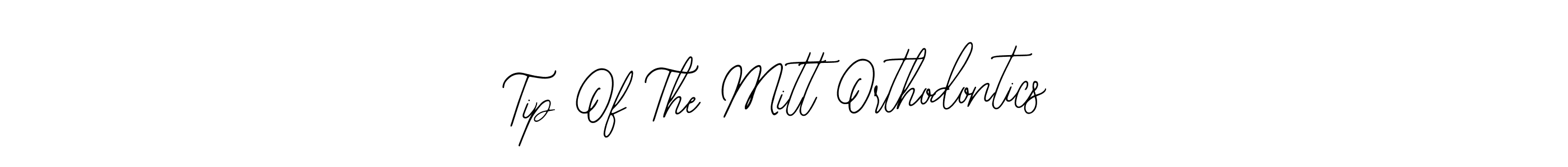 How to make Tip Of The Mitt Orthodontics signature? Bearetta-2O07w is a professional autograph style. Create handwritten signature for Tip Of The Mitt Orthodontics name. Tip Of The Mitt Orthodontics signature style 12 images and pictures png