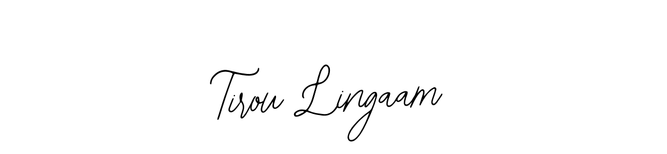 Design your own signature with our free online signature maker. With this signature software, you can create a handwritten (Bearetta-2O07w) signature for name Tirou Lingaam. Tirou Lingaam signature style 12 images and pictures png