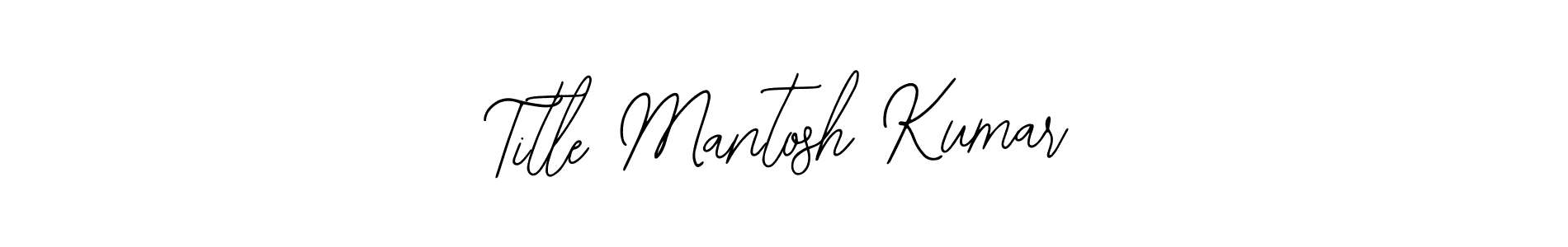 Design your own signature with our free online signature maker. With this signature software, you can create a handwritten (Bearetta-2O07w) signature for name Title Mantosh Kumar. Title Mantosh Kumar signature style 12 images and pictures png