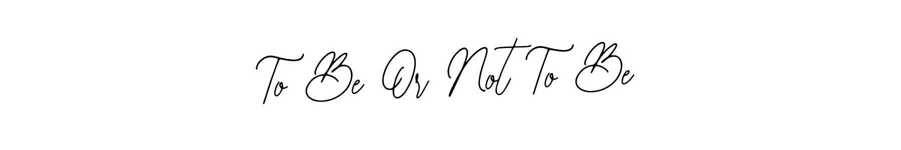 Also we have To Be Or Not To Be name is the best signature style. Create professional handwritten signature collection using Bearetta-2O07w autograph style. To Be Or Not To Be signature style 12 images and pictures png