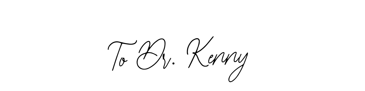 Best and Professional Signature Style for To Dr. Kenny. Bearetta-2O07w Best Signature Style Collection. To Dr. Kenny signature style 12 images and pictures png