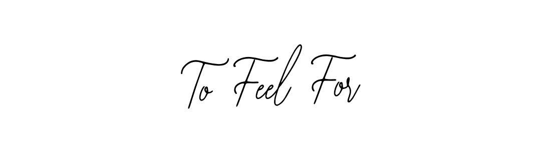 Create a beautiful signature design for name To Feel For. With this signature (Bearetta-2O07w) fonts, you can make a handwritten signature for free. To Feel For signature style 12 images and pictures png