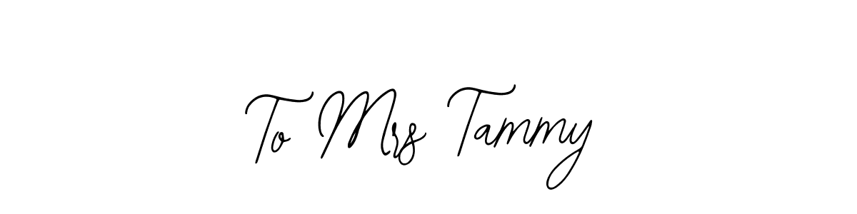 You should practise on your own different ways (Bearetta-2O07w) to write your name (To Mrs Tammy) in signature. don't let someone else do it for you. To Mrs Tammy signature style 12 images and pictures png