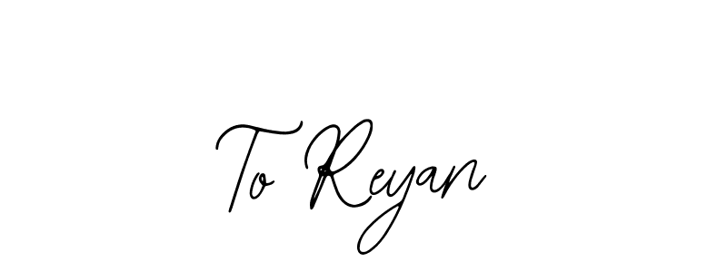 Make a beautiful signature design for name To Reyan. With this signature (Bearetta-2O07w) style, you can create a handwritten signature for free. To Reyan signature style 12 images and pictures png